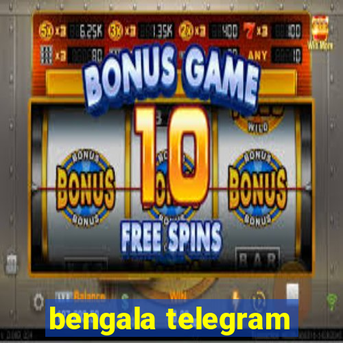 bengala telegram